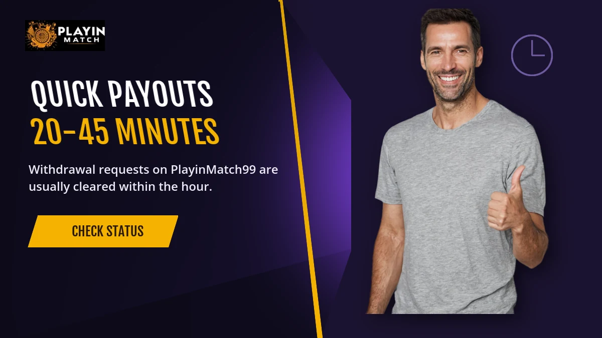 PlayinMatch99 withdrawal payout timing